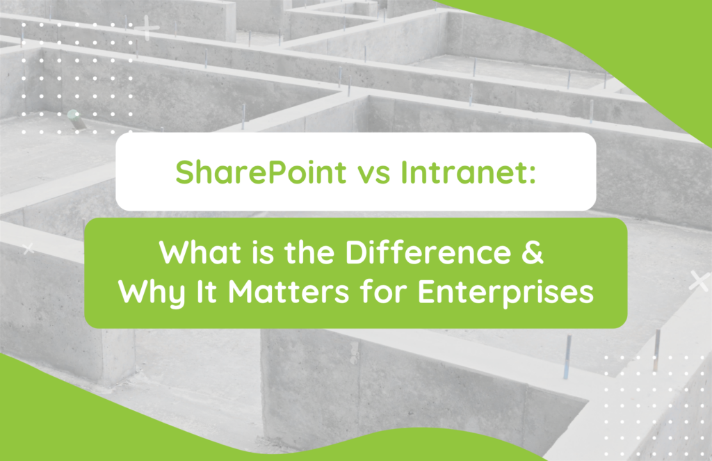 SharePoint vs. Intranet: What’s the Difference and Why It Matters for Enterprises
